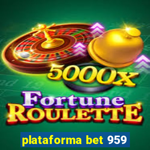 plataforma bet 959